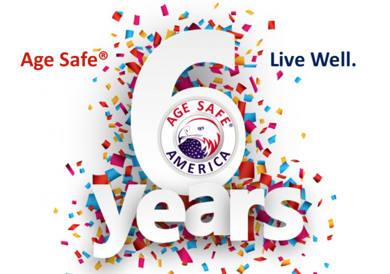 Age Safe® America Celebrates 6 Years Of Serving Seniors And The Aging In Place Industry Age